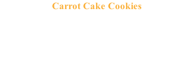 Carrot Cake Cookies A hand decorated, moist cookie with carrots, brown sugar, walnuts,and cinnamon with a white chocolate buttercream frosting. If you like carrot cake, you’ll love these cookies!